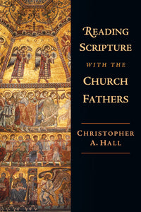 Reading Scripture with the Church Fathers (Hall)
